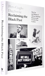 Cover of “Reclaiming the Black Past: The Use and Misuse of African American History in the 21st Century”