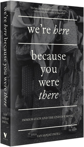 Cover of “We're Here Because You Were There: Immigration and the End of Empire”