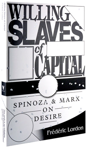 Cover of “Willing Slaves of Capital: Spinoza and Marx on Desire”