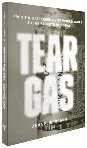 Cover of “Tear Gas: From the Battlefields of World War I to the Streets of Today”