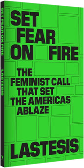 Cover of “Set Fear on Fire: The Feminist Call That Set the Americas Ablaze”