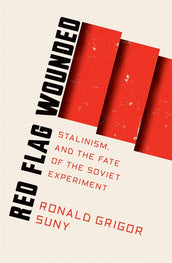 Cover of “Red Flag Wounded: Stalinism and the Fate of the Soviet Experiment”