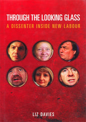 Cover of “Through the Looking Glass: A Dissenter Inside New Labour”