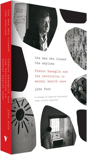 Cover of “The Man Who Closed the Asylums: Franco Basaglia and the Revolution in Mental Health Care”