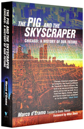 Cover of “The Pig and the Skyscraper: Chicago: A History of Our Future”