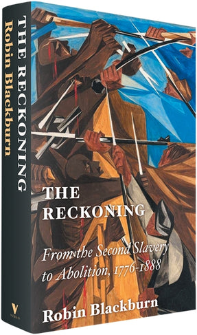 Cover of “The Reckoning: From the Second Slavery to Abolition, 1776-1888”