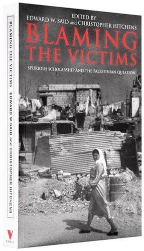 Cover of “Blaming the Victims: Spurious Scholarship and the Palestinian Question”
