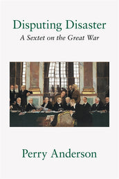 Cover of “Disputing Disaster: A Sextet on the Great War”