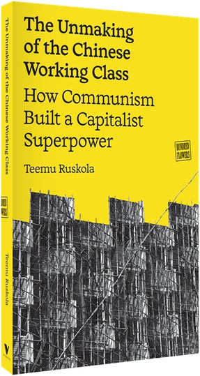 Cover of “The Unmaking of the Chinese Working Class: How Communism Built a Capitalist Superpower”