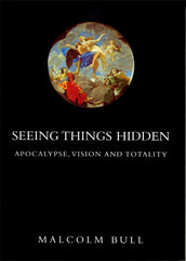 Cover of “Seeing Things Hidden: Apocalypse, Vision and Totality”