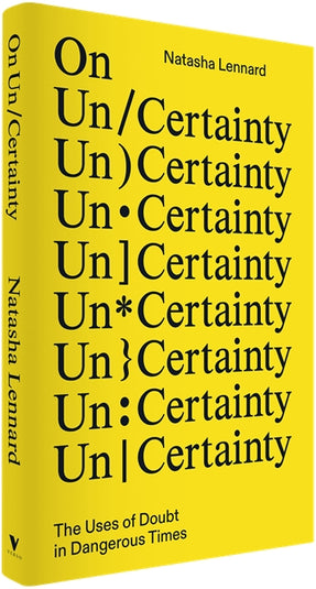 Cover of “On Un/Certainty: The Uses of Doubt in Dangerous Times”