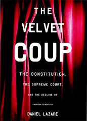 Cover of “The Velvet Coup: The Constitution, the Supreme Court, and the Decline of American  Democracy”