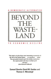 Cover of “Beyond the Wasteland: A Democratic Alternative to Economic Decline”