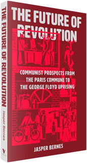 Cover of “The Future of Revolution: Communist Prospects from the Paris Commune to the George Floyd Uprising”