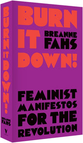 Cover of “Burn It Down!: Feminist Manifestos for the Revolution”