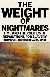Cover of “The Weight of Nightmares: Time and the Politics of Reparations for Slavery”