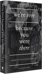 Cover of “We're Here Because You Were There: Immigration and the End of Empire”