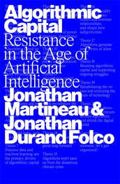 Cover of “Algorithmic Capital: Resistance in the Age of Artificial Intelligence”