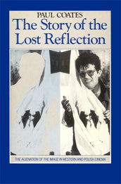 Cover of “The Story of the Lost Reflection: The Alienation of the Image in Western and Polish Cinema”