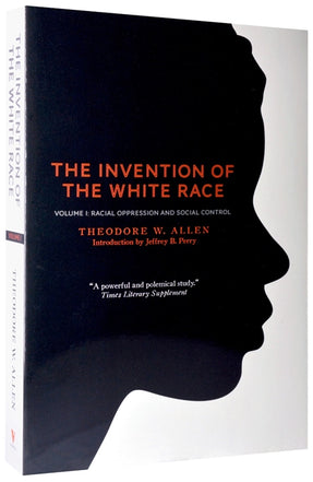 Cover of “The Invention of the White Race, Volume 1: Racial Oppression and Social Control”