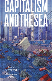 Cover of “Capitalism and the Sea: The Maritime Factor in the Making of the Modern World”