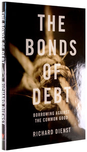 Cover of “The Bonds of Debt: Borrowing Against the Common Good”