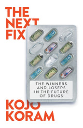 Cover of “The Next Fix: The Winners and Losers in the Future of Drugs”