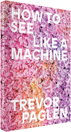 Cover of “How to See Like a Machine: Images After AI”