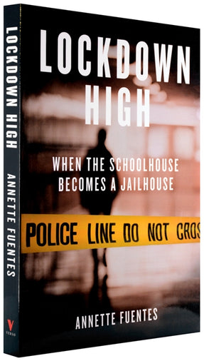 Cover of “Lockdown High: When the Schoolhouse Becomes a Jailhouse”