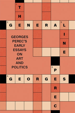 Cover of “The General Line: Georges Perec's Early Essays on Art and Politics”