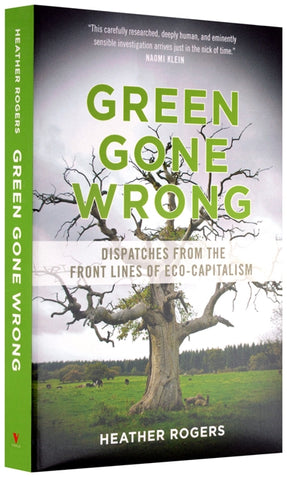 Cover of “Green Gone Wrong: Dispatches from the Front Lines of Eco-Capitalism”