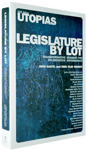 Cover of “Legislature by Lot: Transformative Designs for Deliberative Governance”