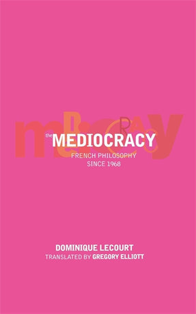 Cover of “The Mediocracy: French Philosophy Since the Mid-1970s”