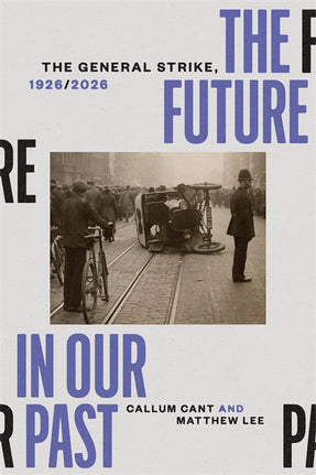 Cover of “The Future in our Past: The General Strike, 1926/2026”