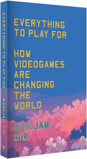 Cover of “Everything to Play For: How Videogames Are Changing the World”