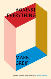 Cover of “Against Everything: On Dishonest Times”