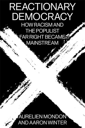 Cover of “Reactionary Democracy: How Racism and the Populist Far Right Became Mainstream”