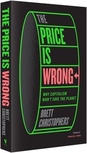 Cover of “The Price is Wrong: Why Capitalism Won't Save the Planet”
