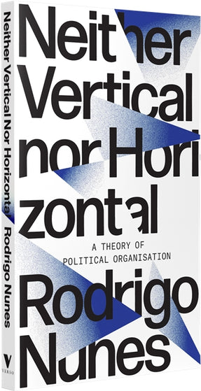 Cover of “Neither Vertical nor Horizontal: A Theory of Political Organization”