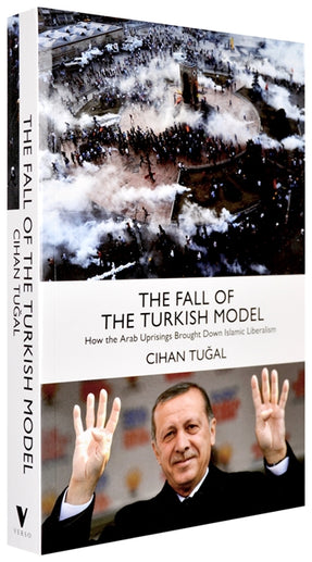 Cover of “The Fall of the Turkish Model: How the Arab Uprisings Brought Down Islamic Liberalism”