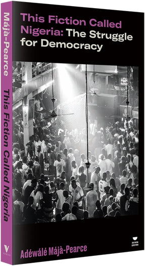 Cover of “This Fiction Called Nigeria: The Struggle for Democracy”
