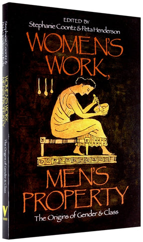 Cover of “Women's Work, Men's Property: The Origins of Gender and Class”