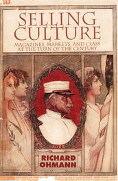 Cover of “Selling Culture: Magazines, Markets and Class at the Turn of the Century”