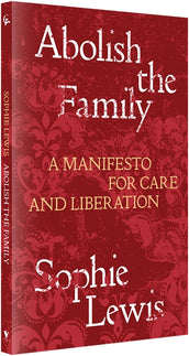 Cover of “Abolish the Family: A Manifesto for Care and Liberation”