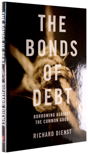 Cover of “The Bonds of Debt: Borrowing Against the Common Good”