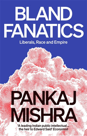 Cover of “Bland Fanatics: Liberals, Race and Empire”