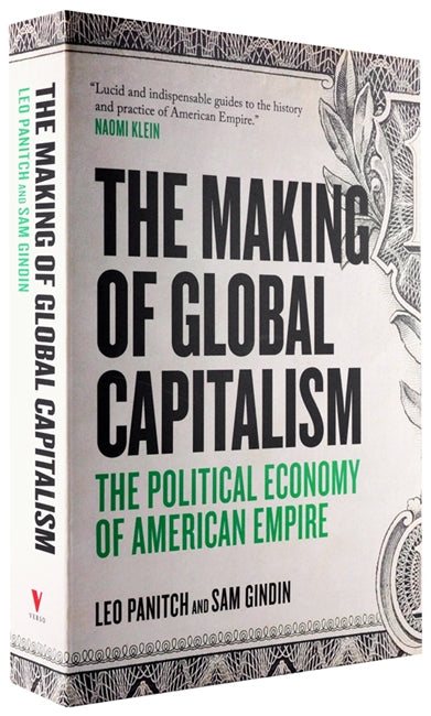 The Making of Global Capitalism: The Political Economy of American