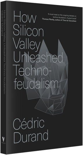 Cover of “How Silicon Valley Unleashed Techno-feudalism: The Making of the Digital Economy”