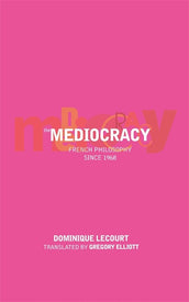 Cover of “The Mediocracy: French Philosophy Since the Mid-1970s”