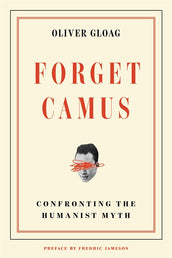 Cover of “Forget Camus: Confronting the Humanist Myth”